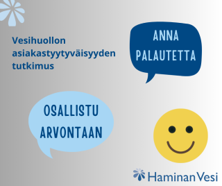 Kuvassa teksti. Vesihuollon asiakastyytyväisyyden tutkimus. Anna palautetta. Osallistu arvontaan. Haminan Vesi. 